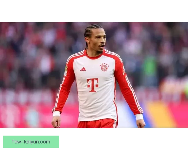 萨内持续提升职业态度，近期表现备受关注